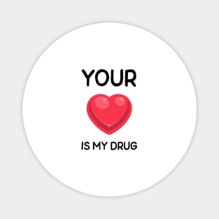 Your Love Is My Drug Magnet
